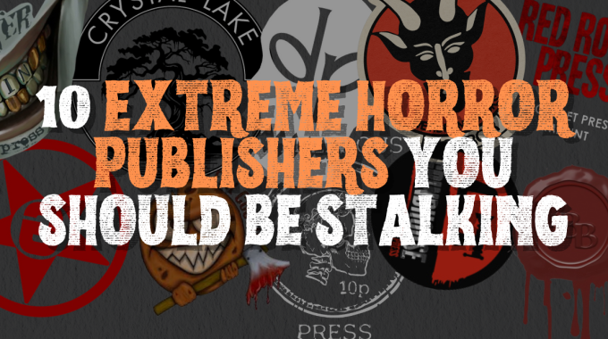 The Definitive List Of The Top Extreme Horror Publishers Of 2024