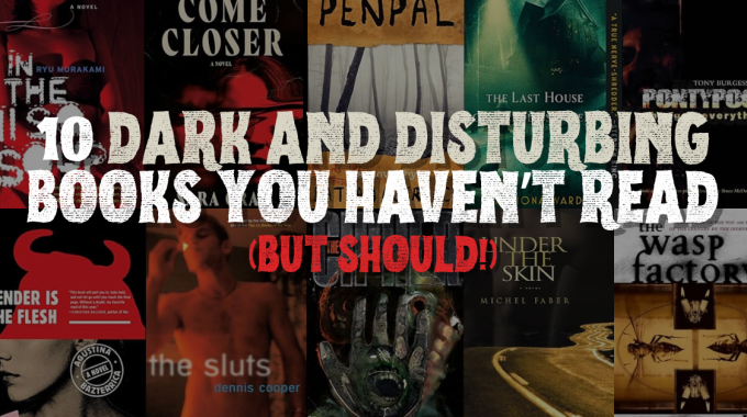 10 Dark And Disturbing Books: Tales Of Horror That Cross Every Line