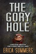 The Gory Hole By Erica Summers